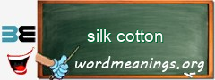 WordMeaning blackboard for silk cotton